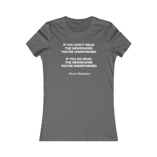 Don't Read Newspaper Uninformed Read Newspaper Misinformed Denzel Washington Women's Favorite Tee