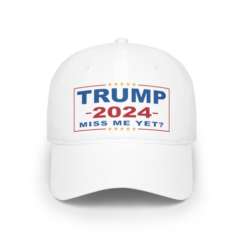 TRUMP 2024 Miss Me Yet President Donald J Trump Low Profile Baseball Cap
