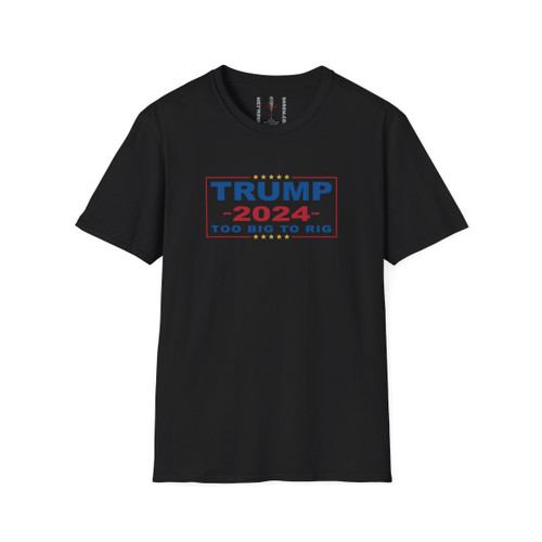 TRUMP 2024 Too Big To Rig President Donald J Trump Unisex Softstyle T-Shirt