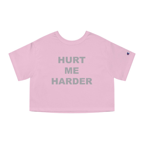 Hurt Me Harder Adult Champion Women's Heritage Cropped T-Shirt