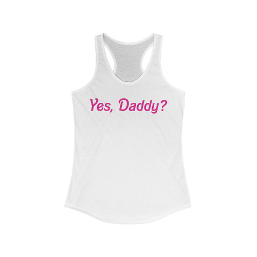 Yes, Daddy? Adult Women's Ideal Racerback Tank