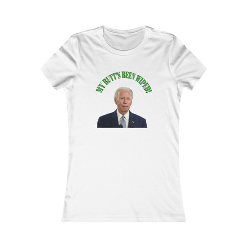 My Butt's Been Wiped Sleepy Joe Biden President Arch Women's Favorite Tee