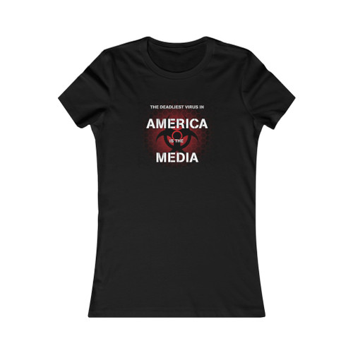 Deadliest Virus In America Is The Media Women's Favorite Tee