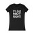 It's Just Not Right! Quote Women's Favorite Tee