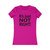 It's Just Not Right! Quote Women's Favorite Tee