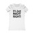 It's Just Not Right! Quote Women's Favorite Tee