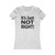 It's Just Not Right! Quote Women's Favorite Tee