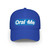 Oral Me Oral B Parody Adult Unisex Low Profile Baseball Cap