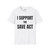 I Support The SAVE Act T-Shirt — Voter Integrity Voting Elections Activist Actionist Protest Tee