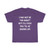 I May Not Be Mr Right But I'll Fuck You Til He Shows Up Adult Unisex Heavy Cotton™ Tee