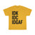 IDK IDC IDGAF Unisex Heavy Cotton Tee