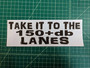 Take it to the Lanes Decal