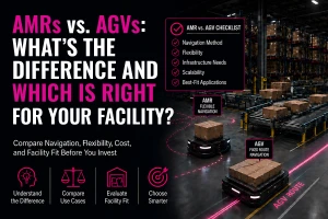 AMRs vs. AGVs: What's the Difference and Which Is Right for Your Facility?