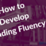 How to Develop Fluency