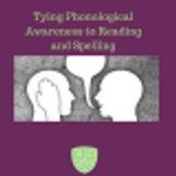 Tying Phonological Awareness to Reading and Spelling