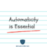 Why Automaticity is Essential in Reading & Learning