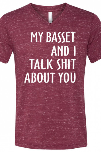 My basset and I talk shit about you My basset and I talk shit about you