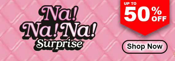 Up To 50% Off Na! Na! Na! Suprise