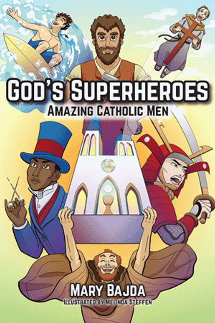 God's Superheroes:  Amazing Catholic Men