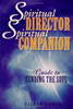 Spiritual Director Spiritual Companion Guide to Tending the Soul by Tilden Edwards