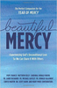 Beautiful Mercy Experiencing God's Unconditional Love So we can Share it With Others