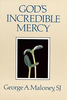 God's Incredible Mercy by George Maloney