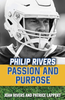 Philip Rivers Passion and Purpose John Rivers and Patrice Lappert