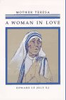 Mother Theresa A Woman in Love by Edward Le Joly