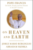 On Heaven and Earth by Jorge Mario Bergoglio and Abraham Skorka