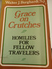 Grace on Crutches Homilies for Fellow Travelers by Walter Burghardt