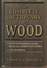 The Complete Dictionary of Wood by Thomas Corkhill