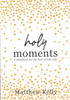 Holy Moments