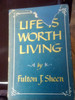 LIFE'S WORTH LIVING BY FULTON SHEEN - 
THIS IS A USED BOOK WITH THE COVER IN THE FRONT AND BACK BEING TORN AND STAINED, AND NOT IN THE BEST OF CONDITION BUT FOR THE BARGAIN PRICE, IT’S WORTH IT!  
THIS IS A BOOK THAT MILIIONS OF AMERICANS HAS BEEN WAITING FOR BY THE GREAT SHEEN!  LIFE'S WORTH LIVING BY FULTON SHEEN - 
THIS IS A USED BOOK WITH THE COVER IN THE FRONT AND BACK BEING TORN AND STAINED, AND NOT IN THE BEST OF CONDITION BUT FOR THE BARGAIN PRICE, IT’S WORTH IT!  
THIS IS A BOOK THAT MILIIONS OF AMERICANS HAS BEEN WAITING FOR BY THE GREAT SHEEN!