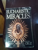 Eucharistic Miracles And Eucharistic Phenomena in the Lives of the Saints By: Joan Carroll Cruz. -  

THIS USED BOOK IS IN FAIRLY GOOD CONDITION. -  THIS AUTHOR RECOUNTS 36 MAJOR MIRACLES IN CHURCH HISTORY, SHE DETAILS THE OFFICIAL INVESTIGATIONS MADE INTO THESE REMARKABLE EVENTS, AND IN MANY CASES TELLS WHERE THE MIRACULOUS HOSTS OR BLOOD CAN STILL BE SEEN VENERATED TODAY...