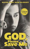 God, please save me Paperback – January 1, 1998 by Mary Rose McGeady (Author) -  

THIS IS A USED BOOK IS NOT IN THE BEST CONDITION BUT FOR THE BARGAIN PRICE, IT’S WORTH IT!