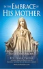 In the Embrace of His Mother: Asking the Mother of Jesus to Save the Unborn