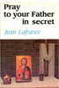 Pray to Your Father in Secret