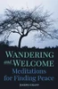 Wandering and Welcome: Meditations for Finding Peace ISBN 978 1 63253 296 1