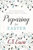 Preparing for Easter: 50 Devotional Readings from C.S. Lewis ISBN 0008263225