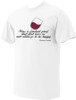 Wine is Constant Proof T-Shirt