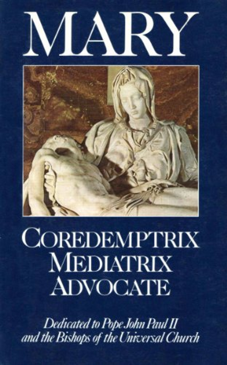 Mary CoRedemptrix Mediatrix Advocate by Mark Miravalle