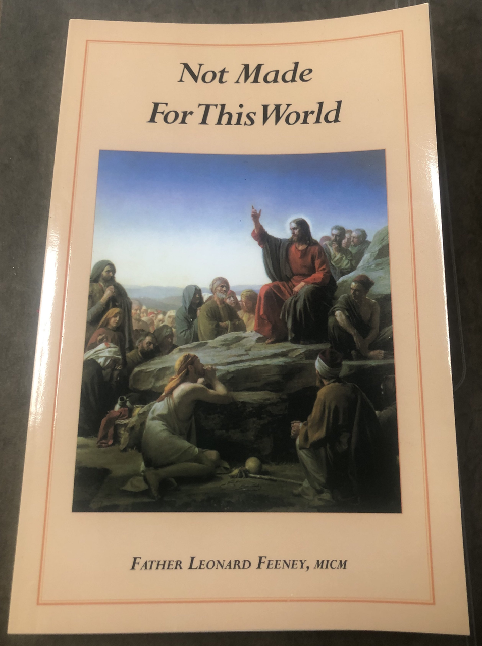 Not Made For This World by Fr. Leonard Feeney