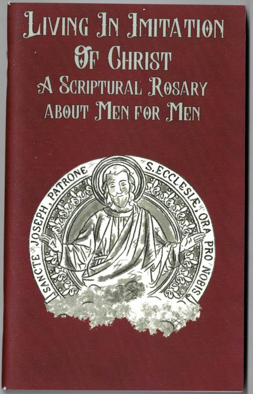 Living in Imitation of Christ, A Scriptural Rosary about Men for Men