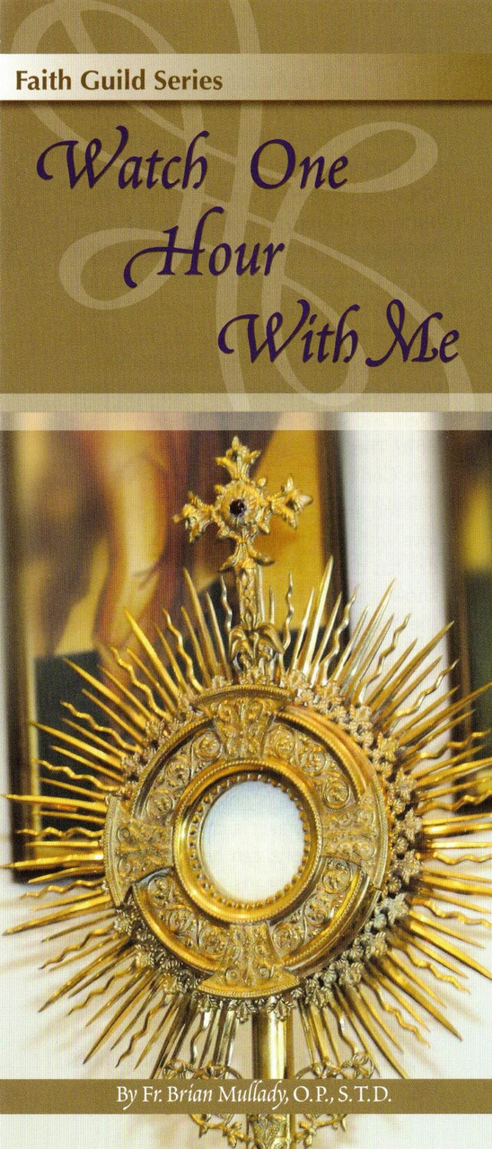 Watch One Hour With Me by Fr. Brian Mullady; Adoration Pamphlet