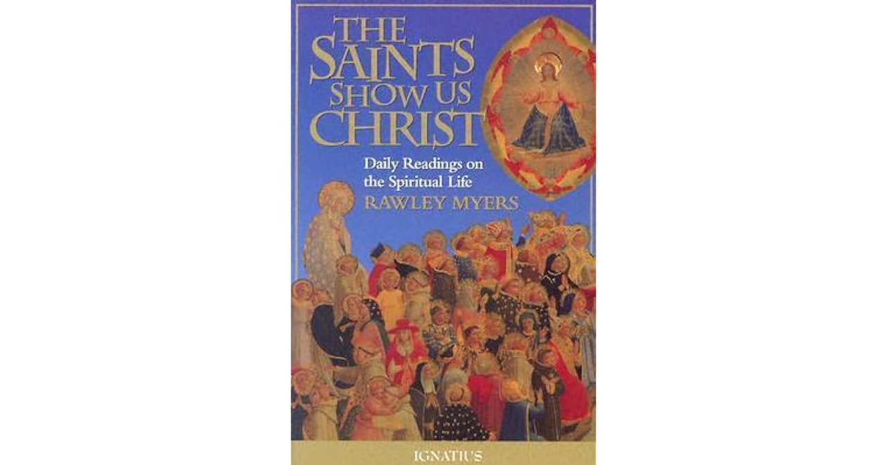 The Saints Show Us Christ by Rawley Myers