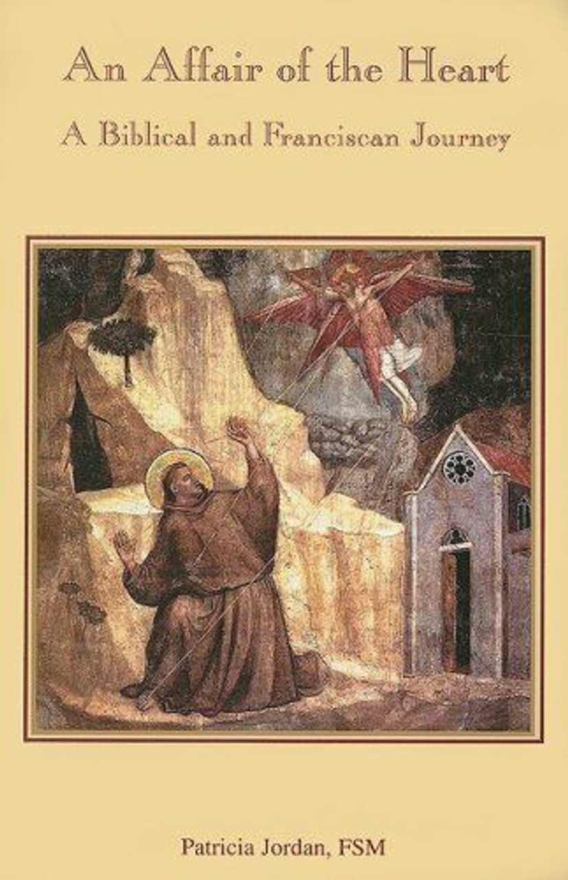 An Affair of the Heart A Biblical and Franciscan Journey by Patricia Jordan