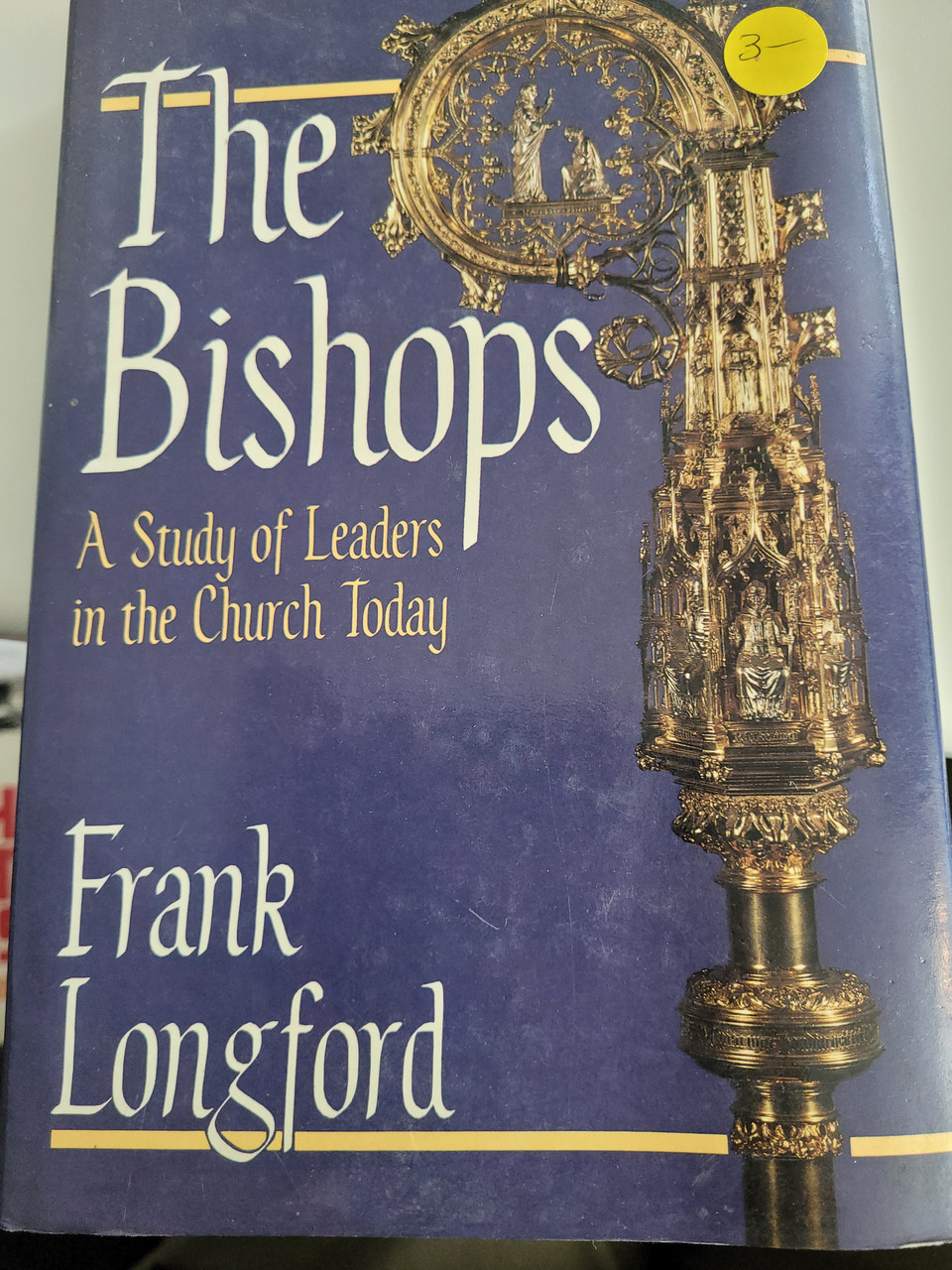 The Bishops A Study of Leaders in the Church Today by Frank Longford