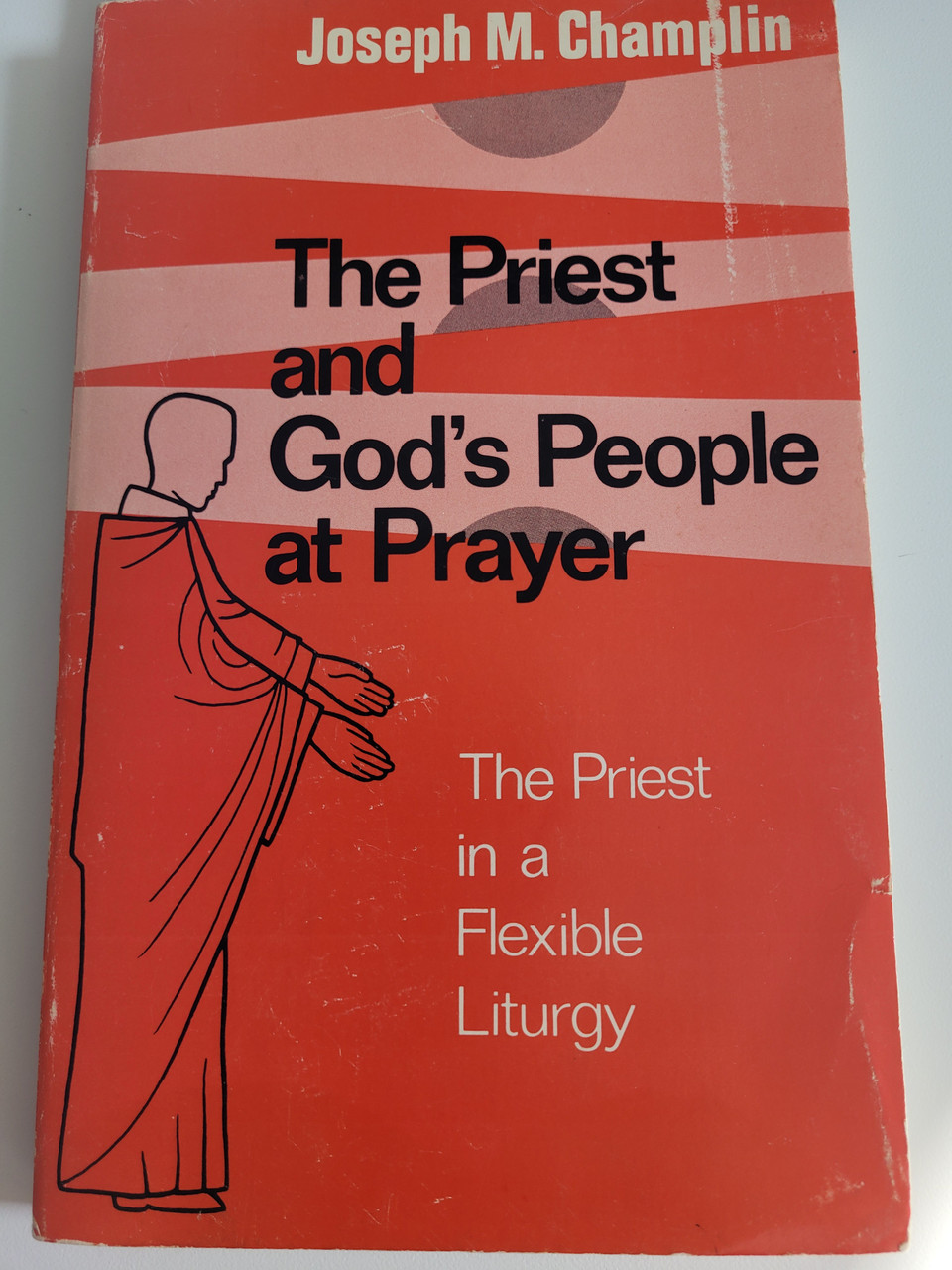 The Priest and God's People at Prayer by Joseph M. Champlin