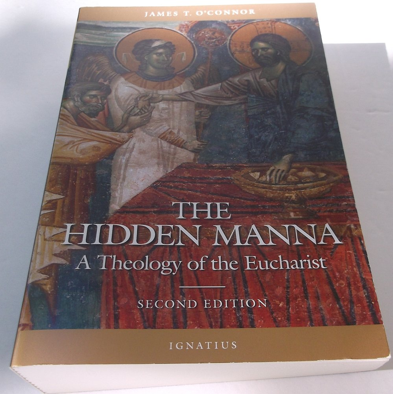 The Hidden Manna A Theology of the Eucharist by James T. O'Connor