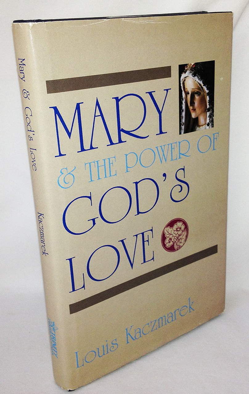 Mary & the Power of God's Love by Louis Kaczmarek